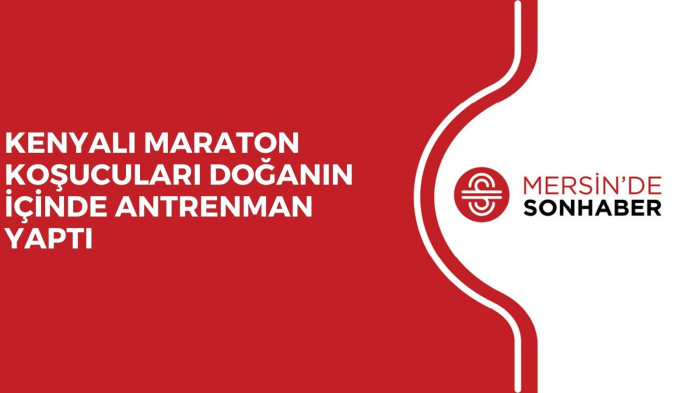 KENYALI MARATON KOŞUCULARI DOĞANIN İÇİNDE ANTRENMAN YAPTI 