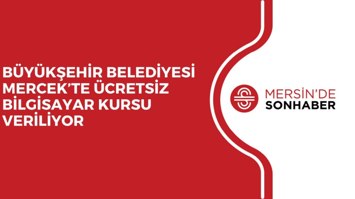 BÜYÜKŞEHİR BELEDİYESİ MERCEK’TE ÜCRETSİZ BİLGİSAYAR KURSU VERİLİYOR 