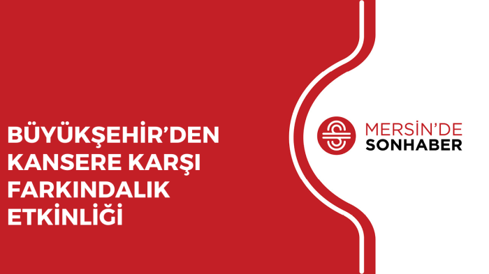 BÜYÜKŞEHİR’DEN KANSERE KARŞI FARKINDALIK ETKİNLİĞİ