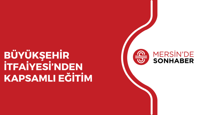 BÜYÜKŞEHİR İTFAİYESİ’NDEN KAPSAMLI EĞİTİM