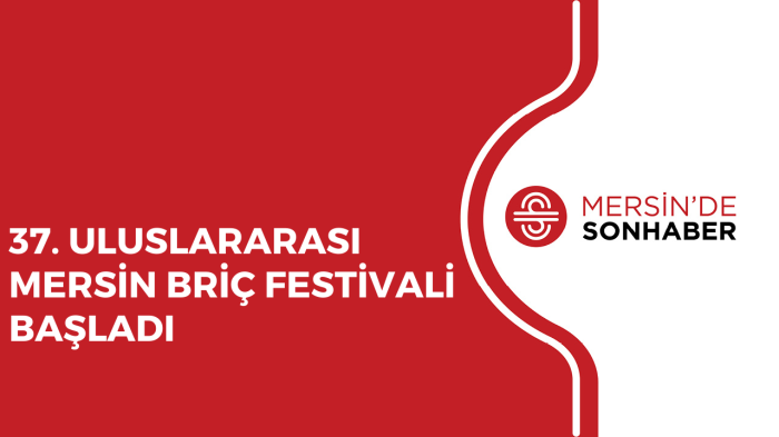 37 ULUSLARARASI MERSİN BRİÇ FESTİVALİ BAŞLADI