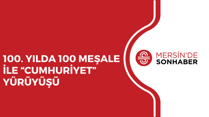 100. YILDA 100 MEŞALE İLE “CUMHURİYET” YÜRÜYÜŞÜ