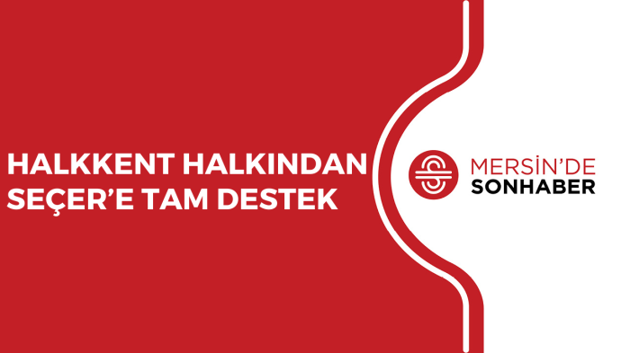 HALKKENT HALKINDAN SEÇER’E TAM DESTEK