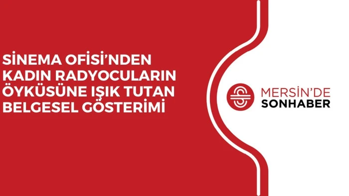 SİNEMA OFİSİ’NDEN KADIN RADYOCULARIN ÖYKÜSÜNE IŞIK TUTAN BELGESEL GÖSTERİMİ