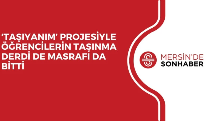 ‘TAŞIYANIM’ PROJESİYLE ÖĞRENCİLERİN TAŞINMA DERDİ DE MASRAFI DA BİTTİ 