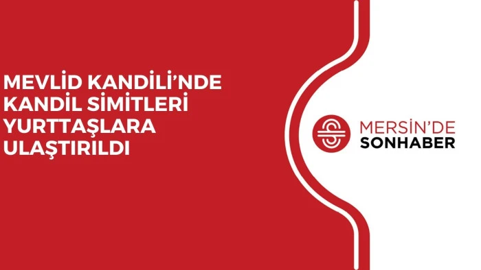 MEVLİD KANDİLİ’NDE KANDİL SİMİTLERİ YURTTAŞLARA ULAŞTIRILDI