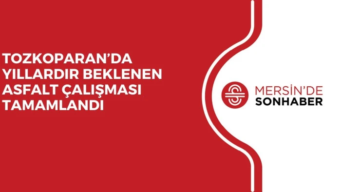 TOZKOPARAN’DA YILLARDIR BEKLENEN ASFALT ÇALIŞMASI TAMAMLANDI