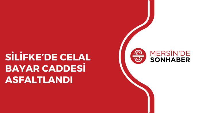 SİLİFKE'DE CELAL BAYAR CADDESİ ASFALTLANDI