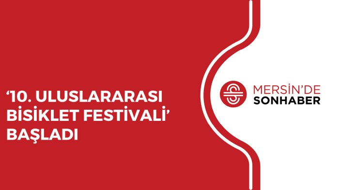 ‘10 ULUSLARARASI BİSİKLET FESTİVALİ’ BAŞLADI