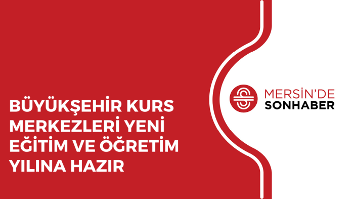 BÜYÜKŞEHİR KURS MERKEZLERİ YENİ EĞİTİM VE ÖĞRETİM YILINA HAZIR