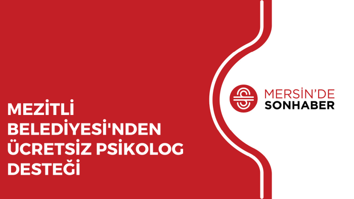 MEZİTLİ BELEDİYESİ'NDEN ÜCRETSİZ PSİKOLOG DESTEĞİ