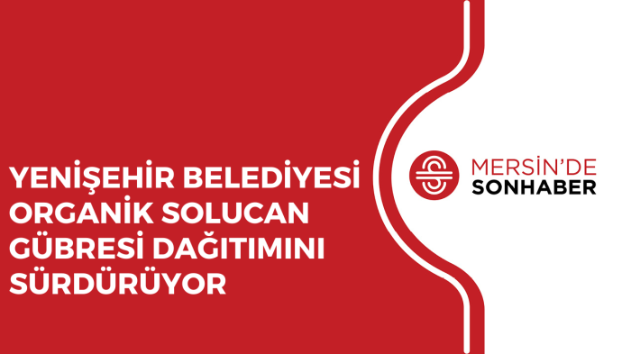 YENİŞEHİR BELEDİYESİ ORGANİK SOLUCAN GÜBRESİ DAĞITIMINI SÜRDÜRÜYOR