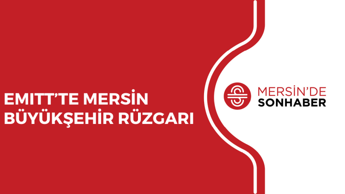 EMITT’TE MERSİN BÜYÜKŞEHİR RÜZGARI