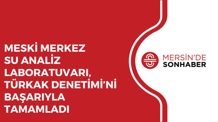 MESKİ MERKEZ SU ANALİZ LABORATUVARI, TÜRKAK DENETİMİ’Nİ BAŞARIYLA TAMAMLADI