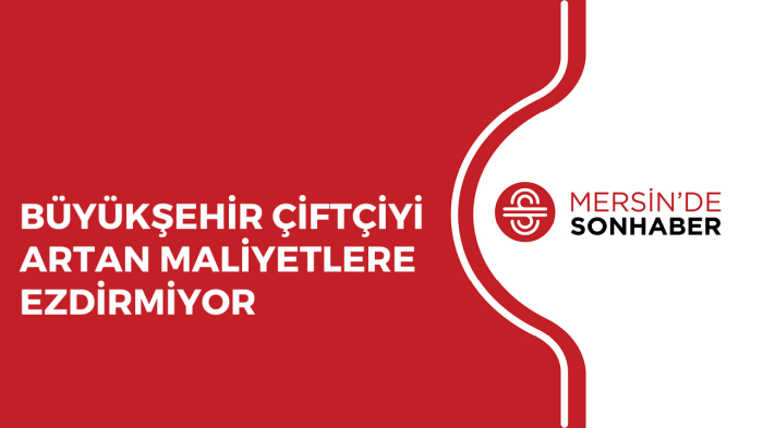 BÜYÜKŞEHİR ÇİFTÇİYİ ARTAN MALİYETLERE EZDİRMİYOR