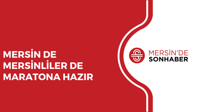 MERSİN DE MERSİNLİLER DE MARATONA HAZIR