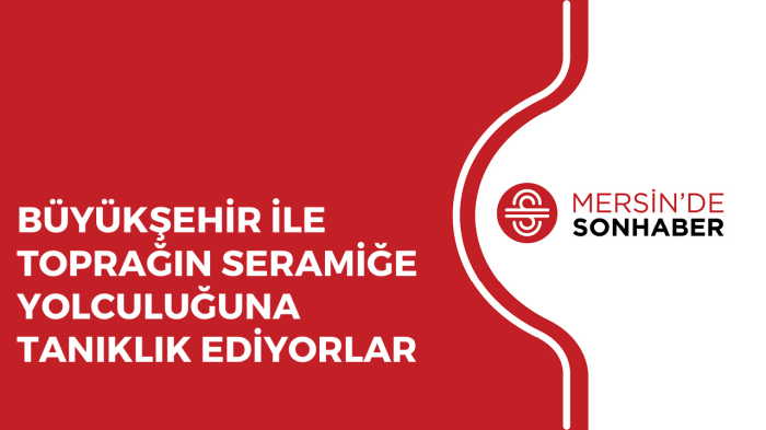 BÜYÜKŞEHİR İLE TOPRAĞIN SERAMİĞE YOLCULUĞUNA TANIKLIK EDİYORLAR