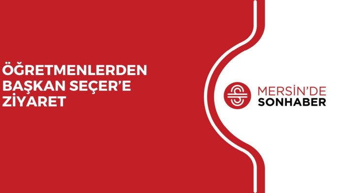 ÖĞRETMENLERDEN BAŞKAN SEÇER’E ZİYARET