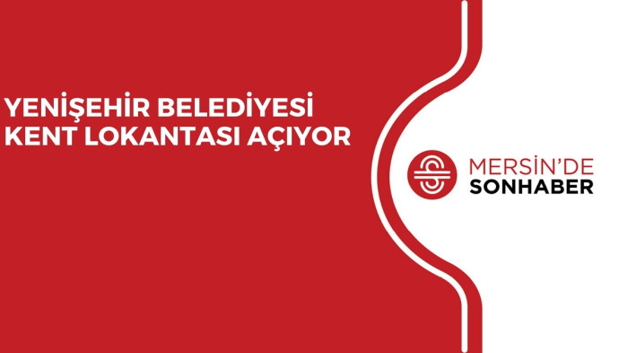 YENİŞEHİR BELEDİYESİ KENT LOKANTASI AÇIYOR