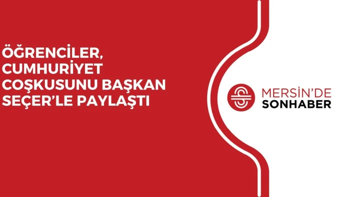 ÖĞRENCİLER, CUMHURİYET COŞKUSUNU BAŞKAN SEÇER’LE PAYLAŞTI