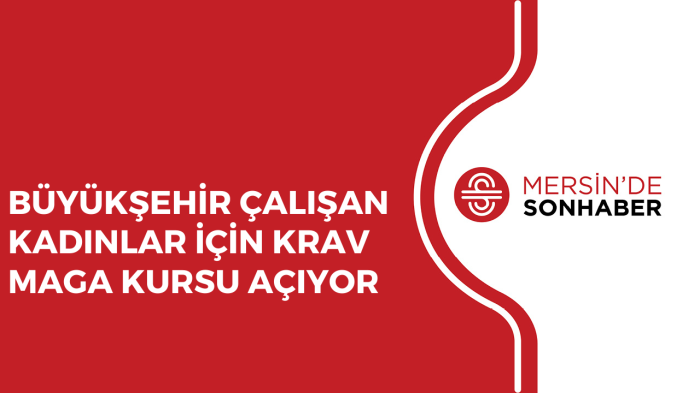 BÜYÜKŞEHİR ÇALIŞAN KADINLAR İÇİN KRAV MAGA KURSU AÇIYOR