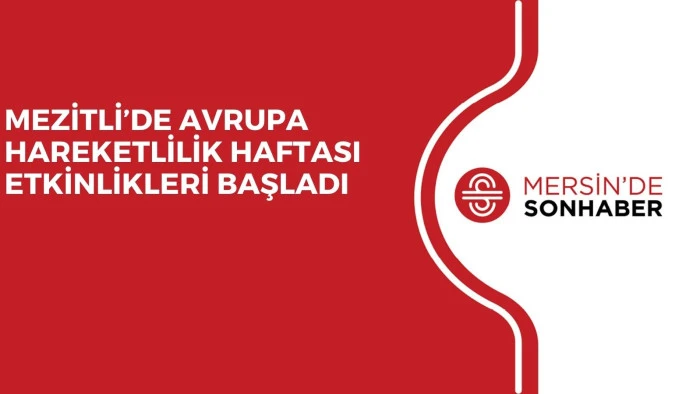 MEZİTLİ’DE AVRUPA HAREKETLİLİK HAFTASI ETKİNLİKLERİ BAŞLADI
