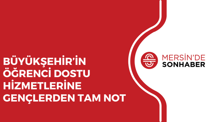 BÜYÜKŞEHİR’İN ÖĞRENCİ DOSTU HİZMETLERİNE GENÇLERDEN TAM NOT