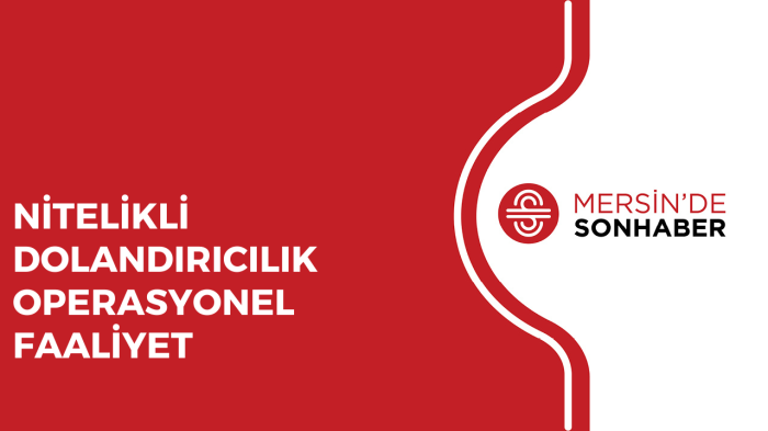 NİTELİKLİ DOLANDIRICILIK OPERASYONEL FAALİYET