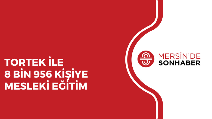 TORTEK İLE 8 BİN 956 KİŞİYE MESLEKİ EĞİTİM