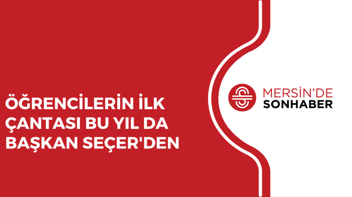 ÖĞRENCİLERİN İLK ÇANTASI BU YIL DA BAŞKAN SEÇER'DEN