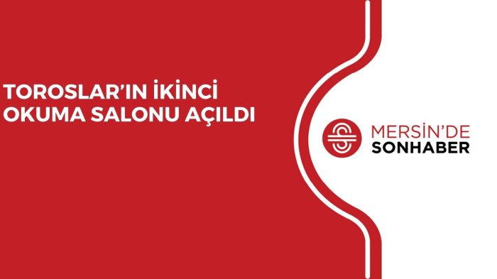 TOROSLAR’IN İKİNCİ OKUMA SALONU AÇILDI