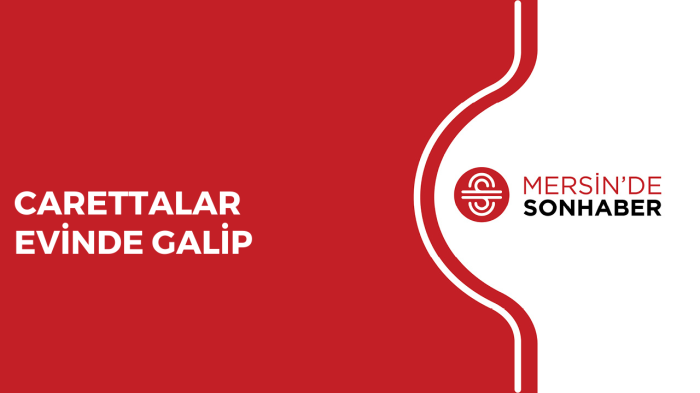 CARETTALAR EVİNDE GALİP