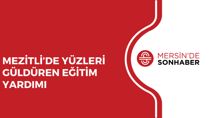 MEZİTLİ’DE YÜZLERİ GÜLDÜREN EĞİTİM YARDIMI