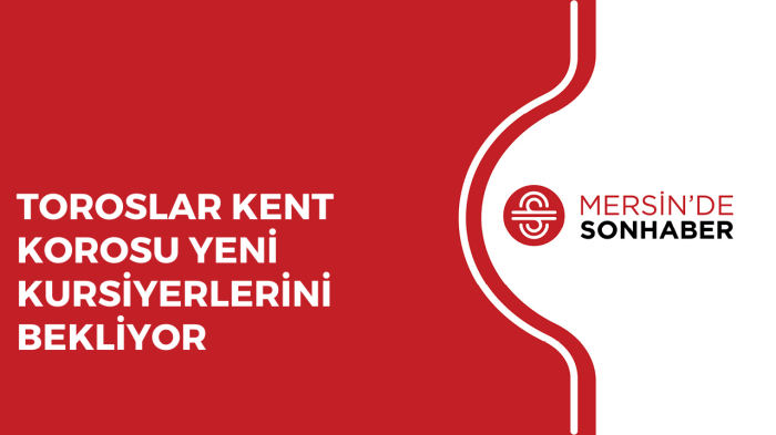 TOROSLAR KENT KOROSU YENİ KURSİYERLERİNİ BEKLİYOR