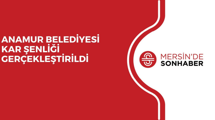 ANAMUR BELEDİYESİ KAR ŞENLİĞİ GERÇEKLEŞTİRİLDİ