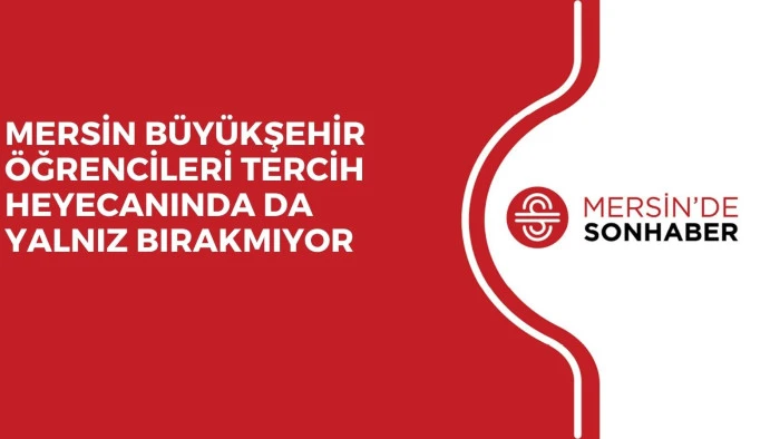 MERSİN B&Uuml;Y&Uuml;KŞEHİR &Ouml;ĞRENCİLERİ TERCİH HEYECANINDA DA YALNIZ BIRAKMIYOR