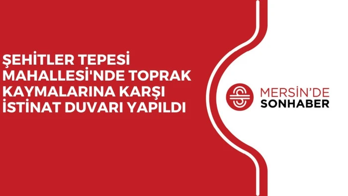 ŞEHİTLER TEPESİ MAHALLESİ'NDE TOPRAK KAYMALARINA KARŞI İSTİNAT DUVARI YAPILDI