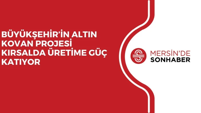 B&Uuml;Y&Uuml;KŞEHİR&rsquo;İN ALTIN KOVAN PROJESİ KIRSALDA &Uuml;RETİME G&Uuml;&Ccedil; KATIYOR