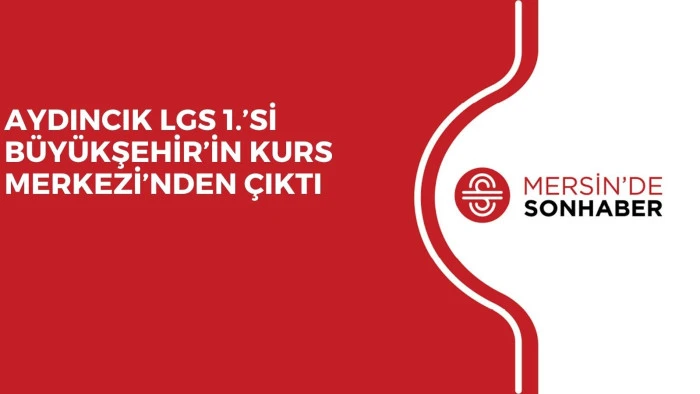 AYDINCIK LGS 1.’Sİ BÜYÜKŞEHİR’İN KURS MERKEZİ’NDEN ÇIKTI