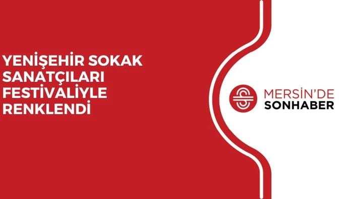 YENİŞEHİR SOKAK SANATÇILARI FESTİVALİYLE RENKLENDİ 