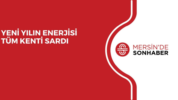 YENİ YILIN ENERJİSİ TÜM KENTİ SARDI 