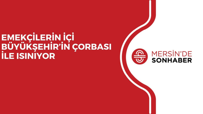 EMEKÇİLERİN İÇİ BÜYÜKŞEHİR’İN ÇORBASI İLE ISINIYOR