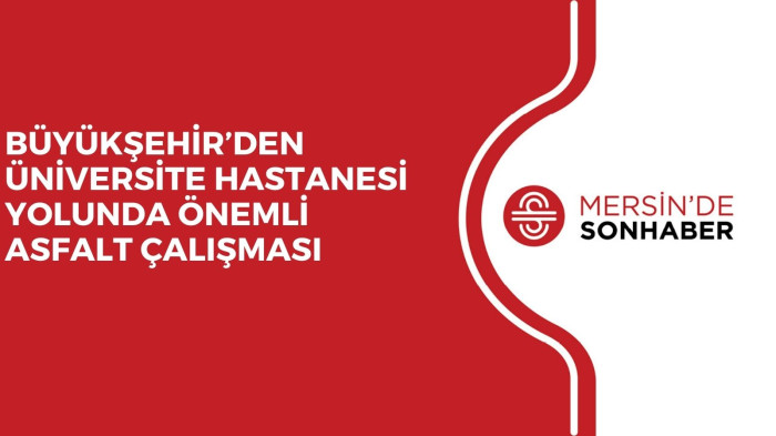 BÜYÜKŞEHİR’DEN ÜNİVERSİTE HASTANESİ YOLUNDA ÖNEMLİ ASFALT ÇALIŞMASI 