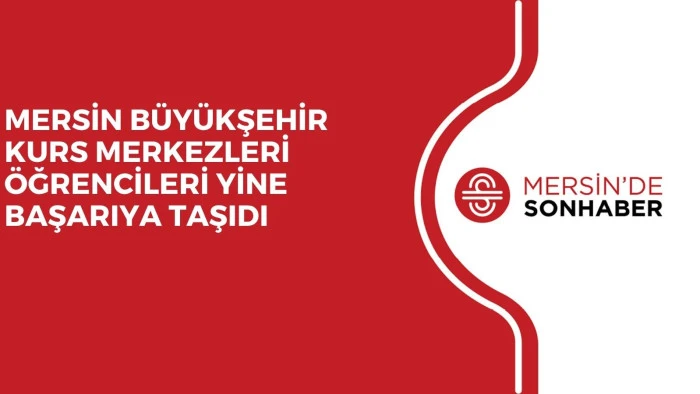 MERSİN B&Uuml;Y&Uuml;KŞEHİR KURS MERKEZLERİ &Ouml;ĞRENCİLERİ YİNE BAŞARIYA TAŞIDI