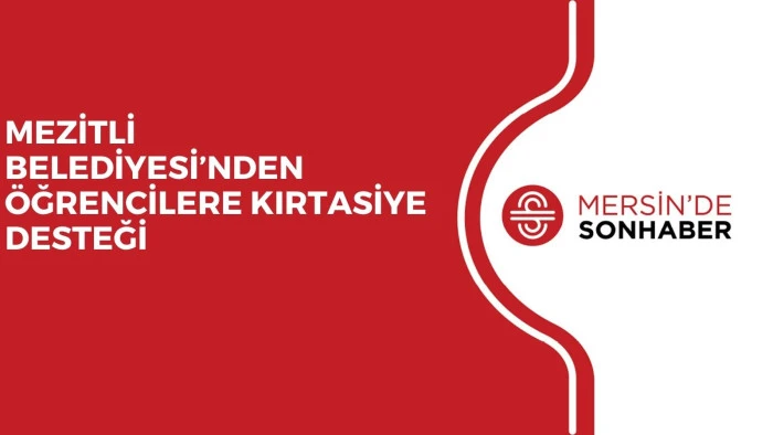 MEZİTLİ BELEDİYESİ’NDEN ÖĞRENCİLERE KIRTASİYE DESTEĞİ