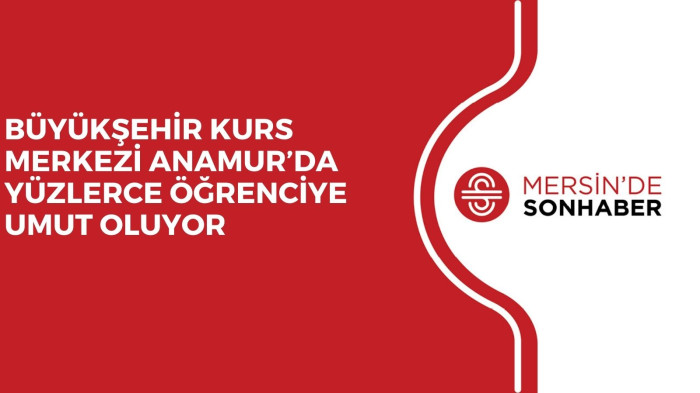 BÜYÜKŞEHİR KURS MERKEZİ ANAMUR’DA YÜZLERCE ÖĞRENCİYE UMUT OLUYOR
