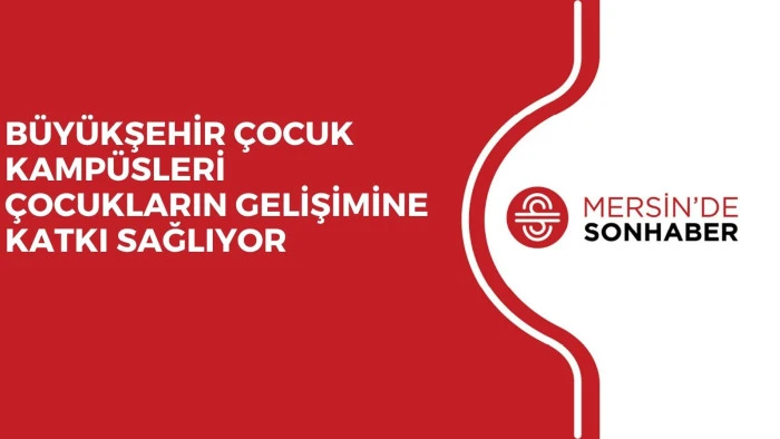 B&Uuml;Y&Uuml;KŞEHİR &Ccedil;OCUK KAMP&Uuml;SLERİ &Ccedil;OCUKLARIN GELİŞİMİNE KATKI SAĞLIYOR