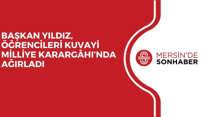 BAŞKAN YILDIZ, ÖĞRENCİLERİ KUVAYİ MİLLİYE KARARGÂHI’NDA AĞIRLADI