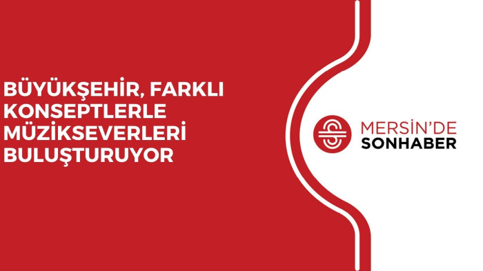 BÜYÜKŞEHİR, FARKLI KONSEPTLERLE MÜZİKSEVERLERİ BULUŞTURUYOR