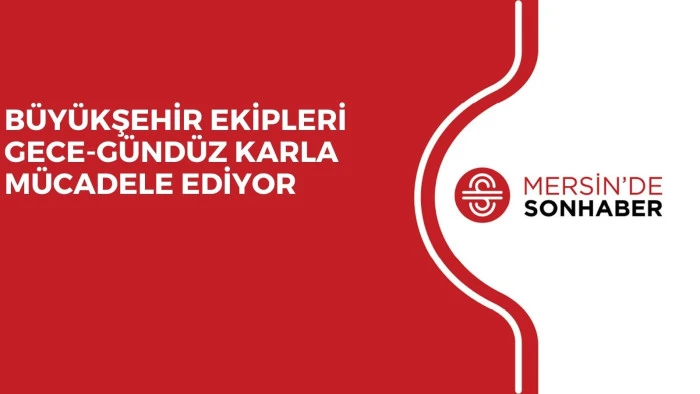 B&Uuml;Y&Uuml;KŞEHİR EKİPLERİ GECE-G&Uuml;ND&Uuml;Z KARLA M&Uuml;CADELE EDİYOR